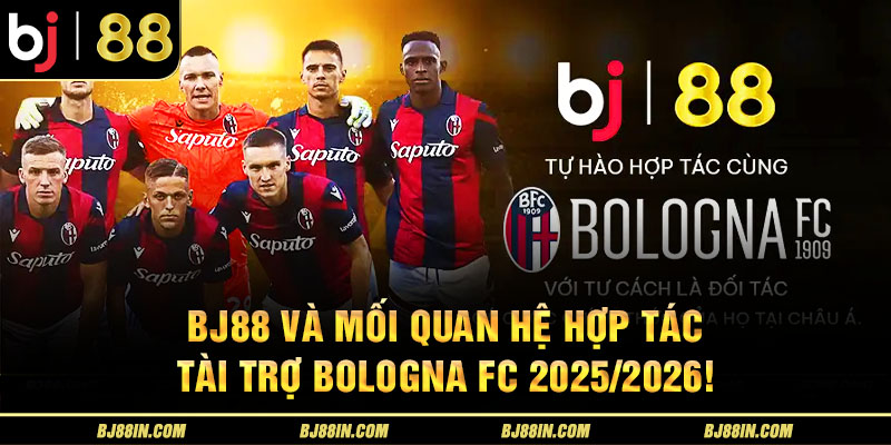 Sự hợp tác giữa BJ88 và CLB bóng đá Bologna FC
